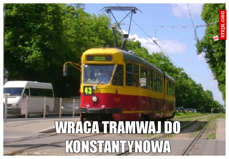 Wraca tramwaj do konstantynowa