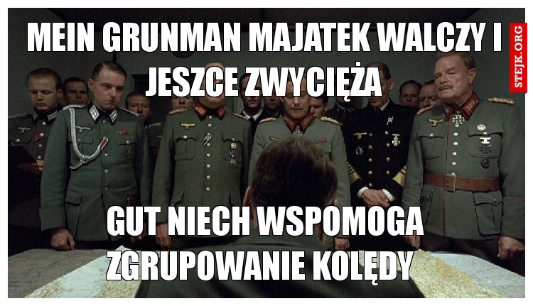 Mein Grunman majatek walczy i Jeszce zwycięża