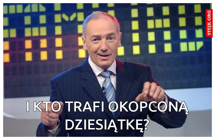I kto trafi okopconą dziesiątkę?