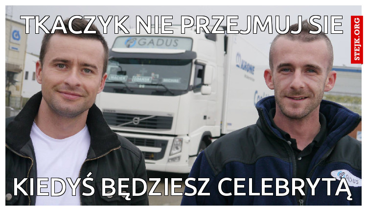 tkaczyk nie przejmuj sie