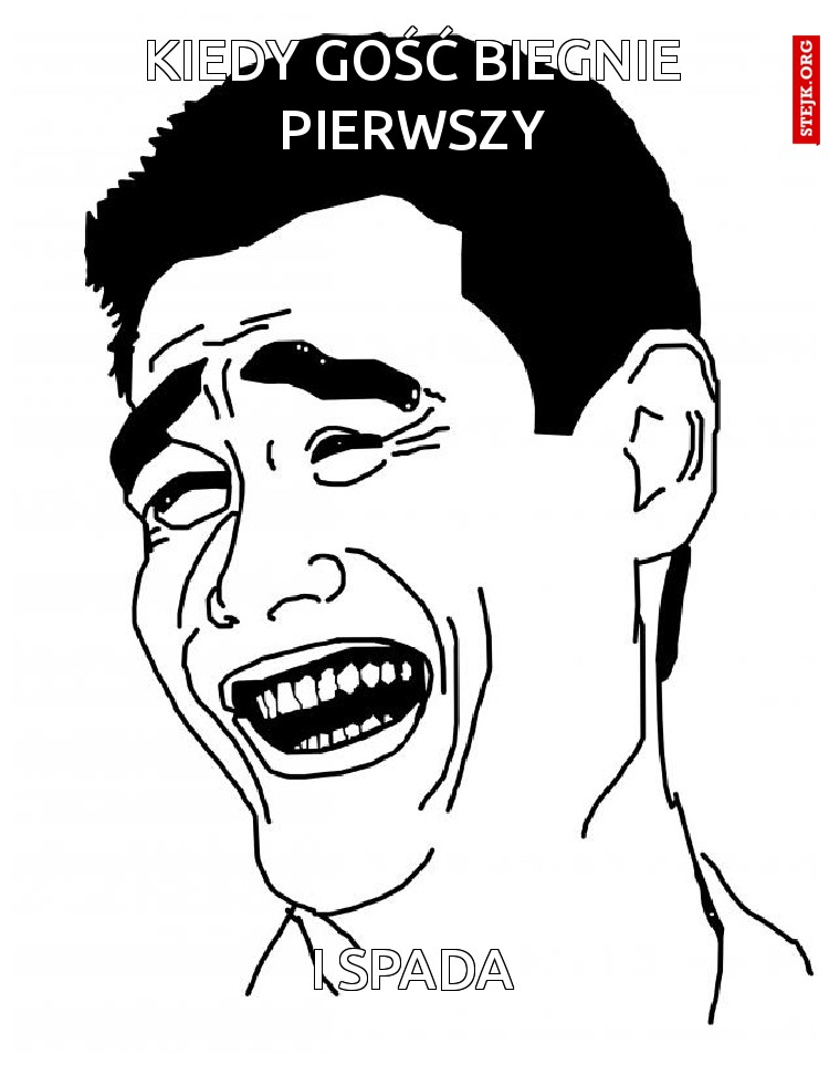 kiedy gość biegnie pierwszy