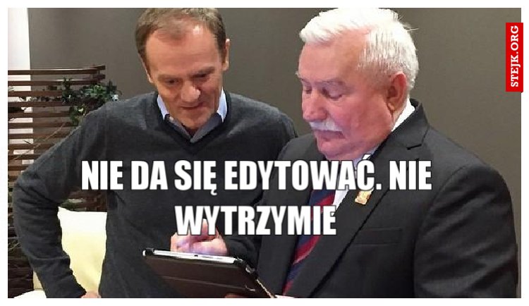 Nie da się edytować. Nie wytrzymie