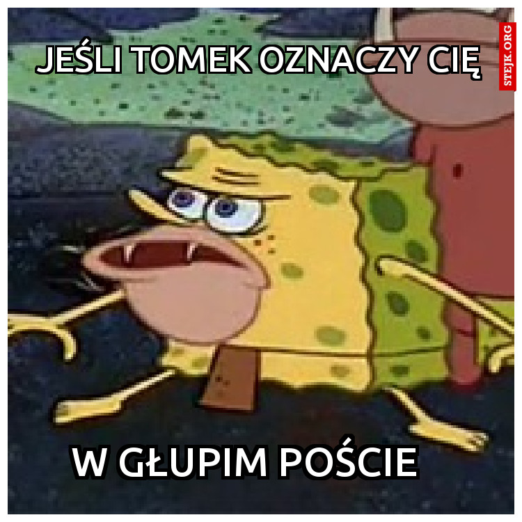 Jeśli Tomek oznaczy Cię