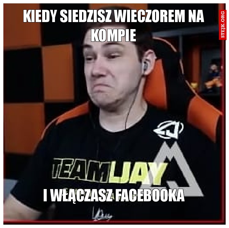 kiedy siedzisz wieczorem na kompie