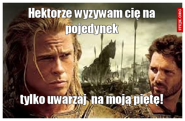 Hektorze wyzywam cię na pojedynek