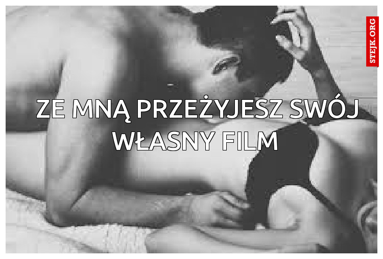 Ze mną przeżyjesz swój własny film 