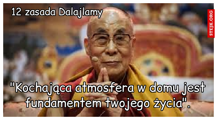 "Kochająca atmosfera w domu jest fundamentem twojego życia".