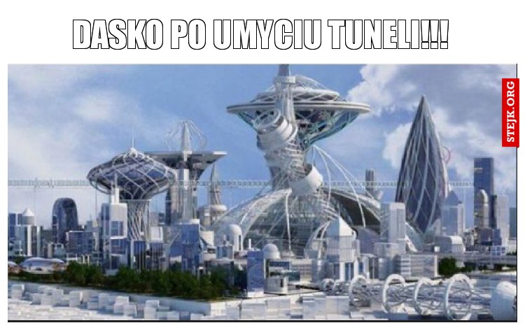 Dasko po umyciu tuneli!!!