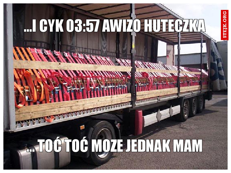 ...i cyk 03:57 awizo huteczka