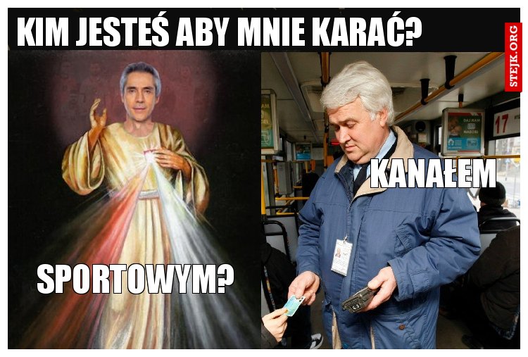 Kim JesteŚ ABY MNIE KARAĆ?
