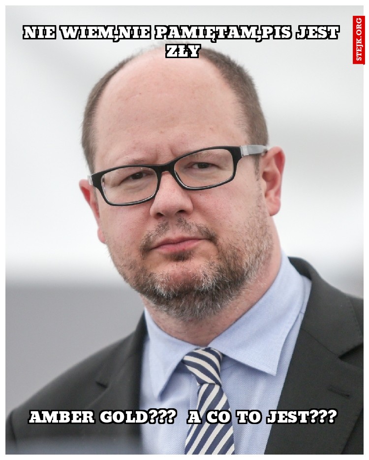 Nie wiem,nie pamiętam,PIS JEST ZŁY