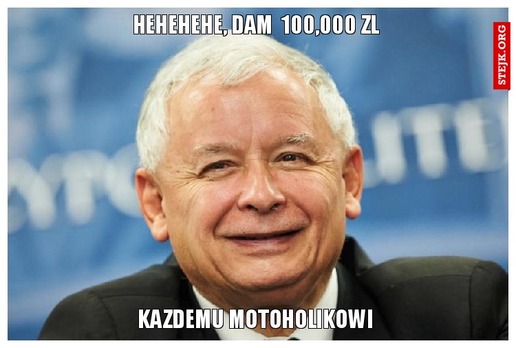 hehehehe, dam  100,000 zl