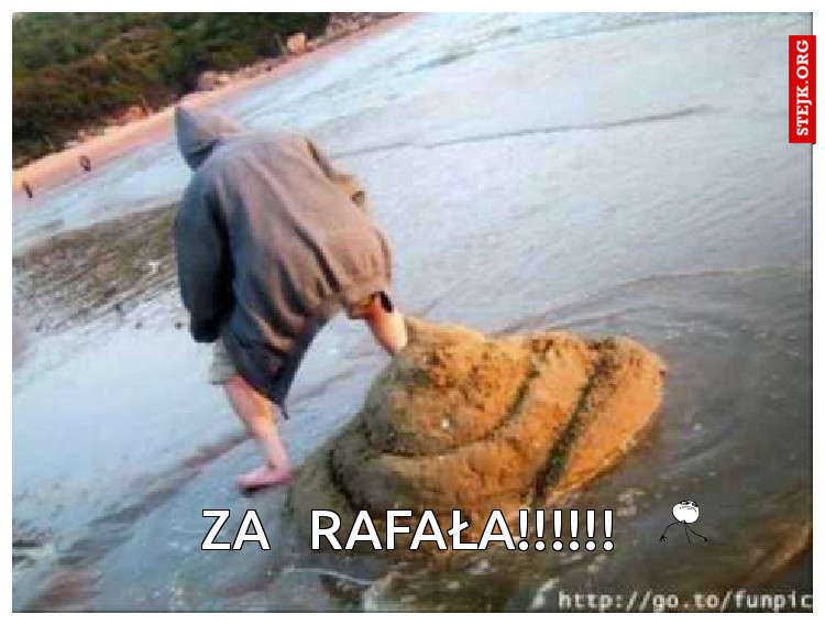 ZA   RAFAŁA!!!!!!