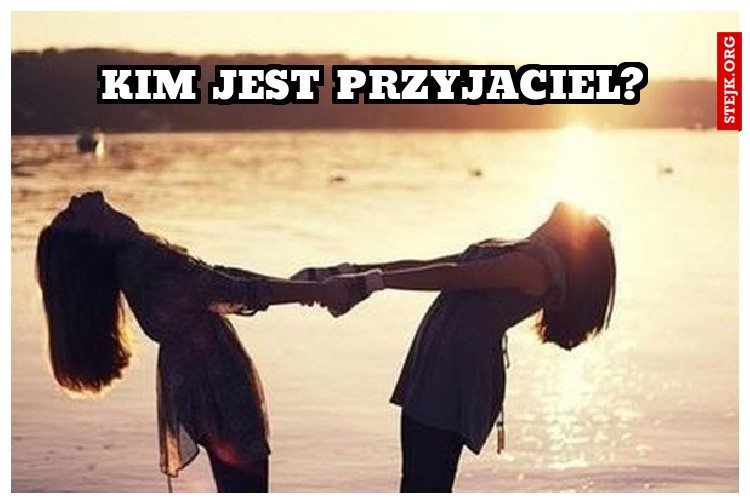 Kim jest przyjaciel?