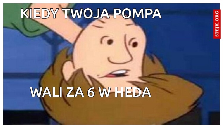 kiedy twoja pompa