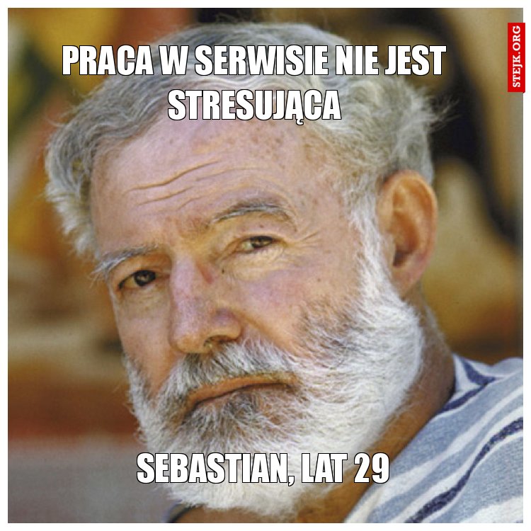 Praca w serwisie nie jest stresująca