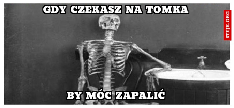 Gdy czekasz na Tomka