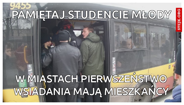 PAMIĘTAJ STUDENCIE MŁODY