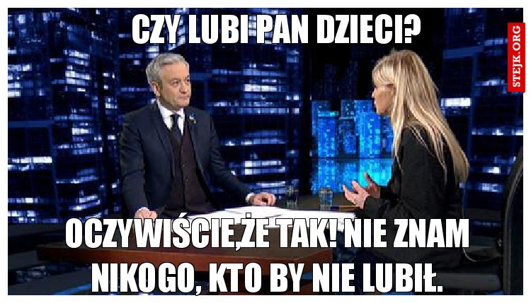 Czy lubi Pan dzieci?
