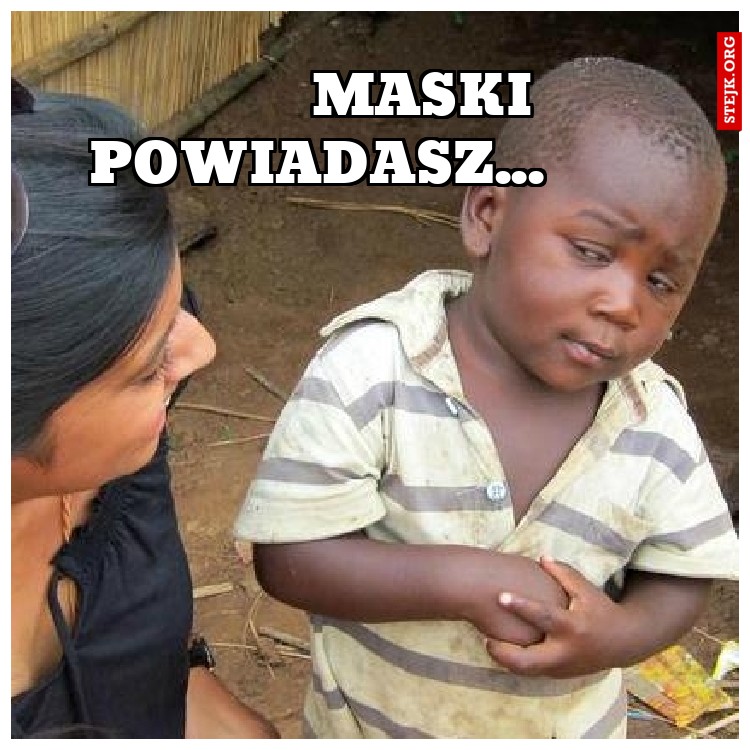 MASKI POWIADASZ...