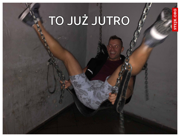 to już jutro