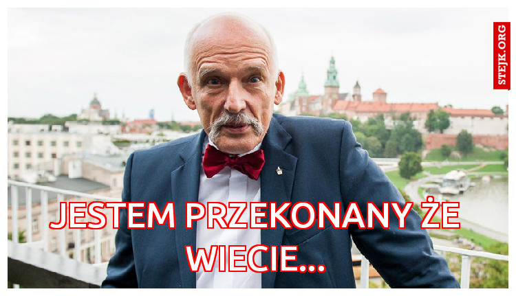 Jestem przekonany że wiecie...