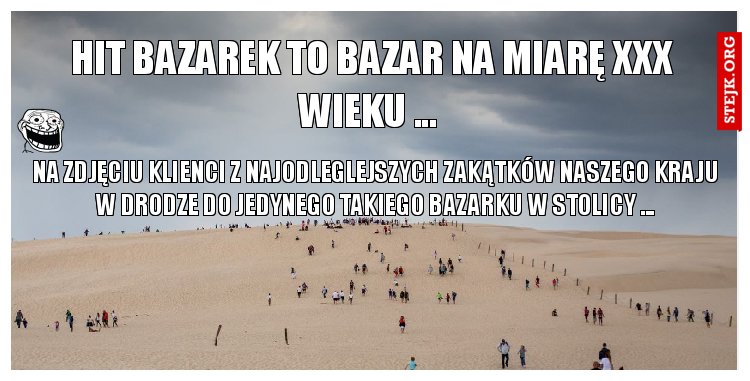 HIT Bazarek to bazar na miarę XXX wieku ... 