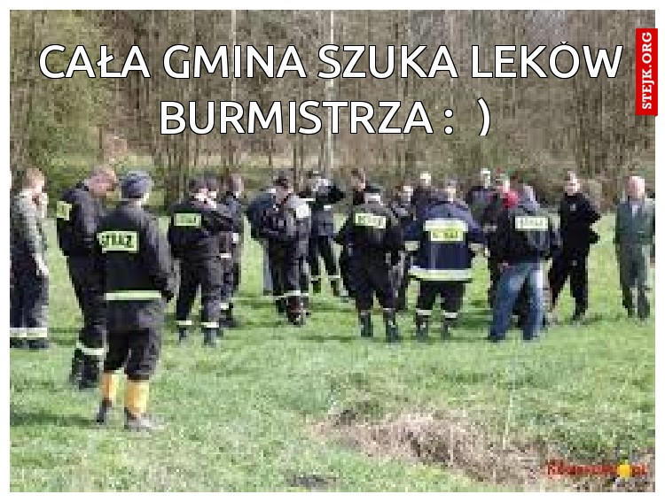 CAŁA GMINA SZUKA LEKÓW BURMISTRZA :_) 