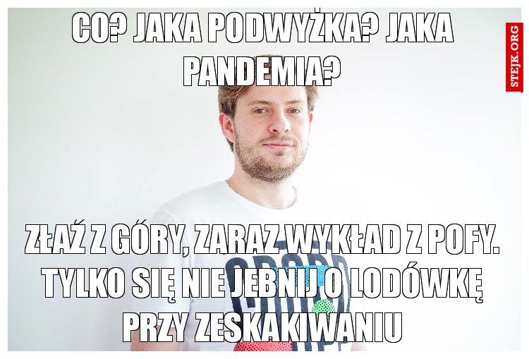 Co? jaka podwyżka? Jaka pandemia?