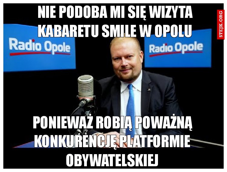 Nie podoba mi się wizyta kabaretu smile w Opolu