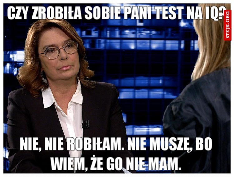 Czy zrobiła sobie Pani test na iq?