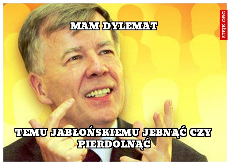 mam dylemat