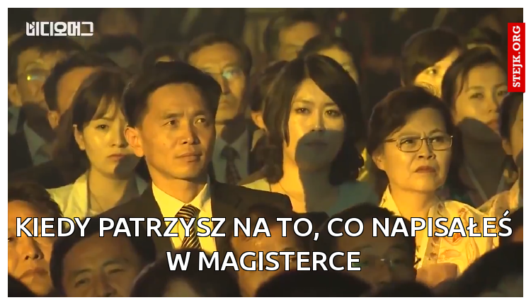 Kiedy patrzysz na to, co napisałeś w magisterce
