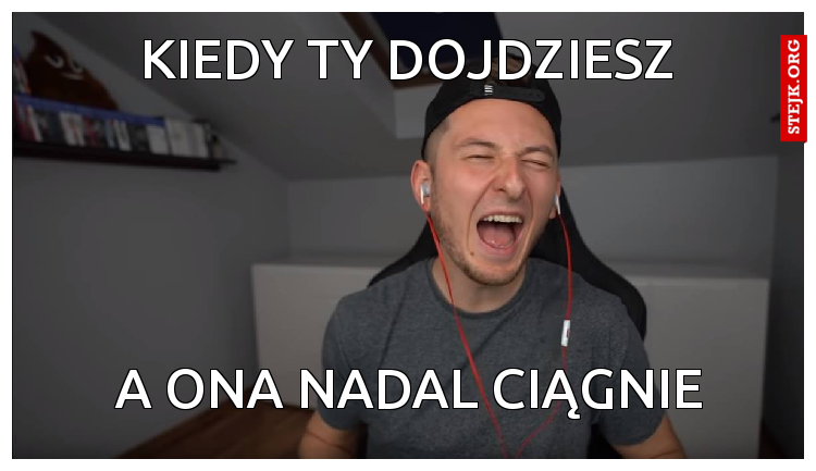 Kiedy ty dojdziesz