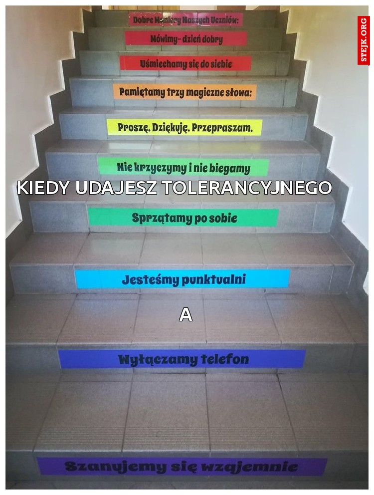 kiedy udajesz tolerancyjnego