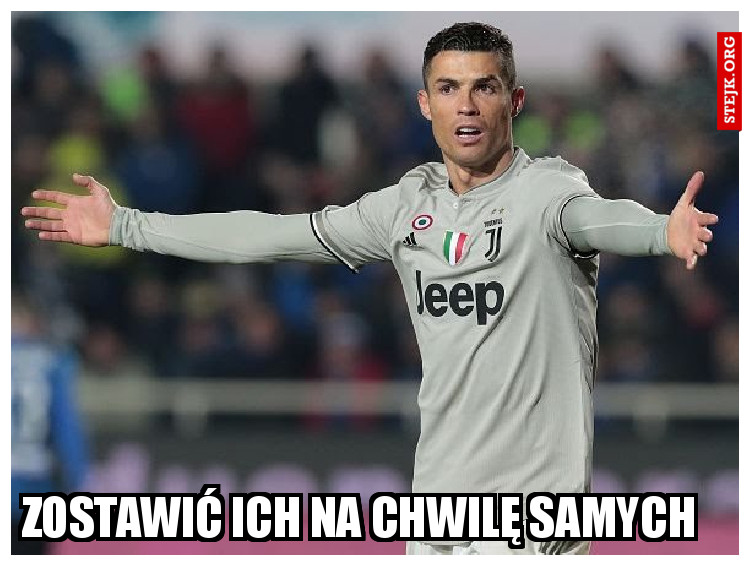 Zostawić ich na chwilę samych 