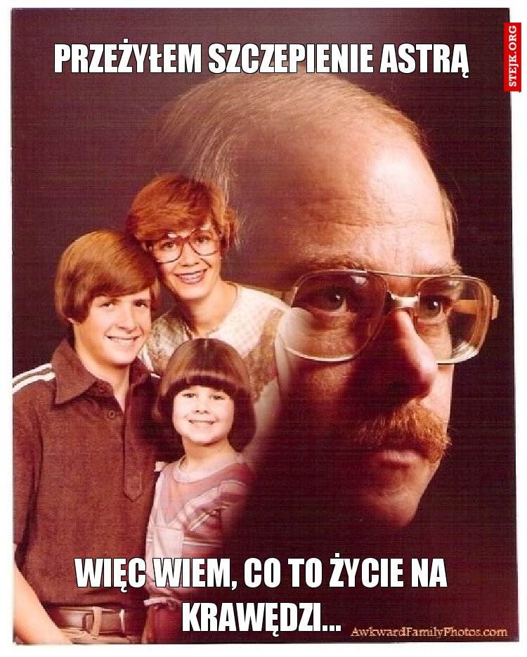 Przeżyłem szczepienie Astrą