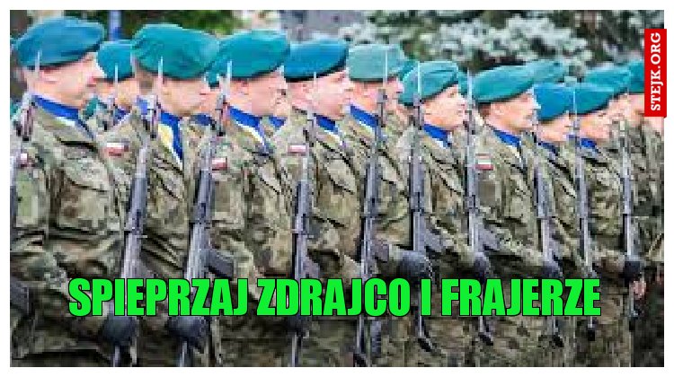 SPIEPRZAJ ZDRAJCO I FRAJERZE