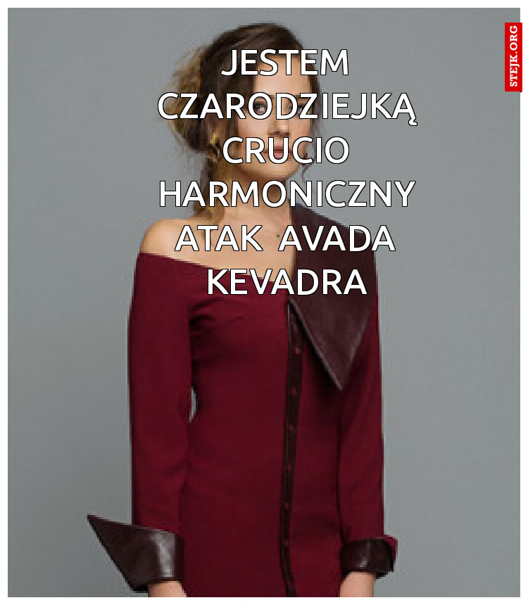 Jestem czarodziejką Crucio Harmoniczny Atak  aVADA kEVADRA