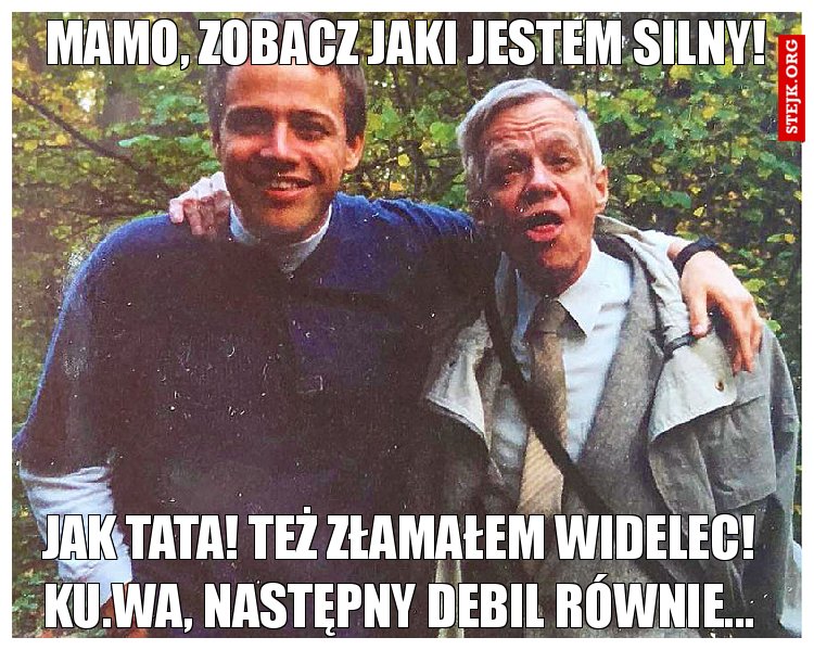 Mamo, zobacz jaki jestem silny!