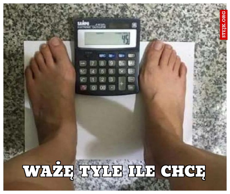 Ważę tyle ile chcę