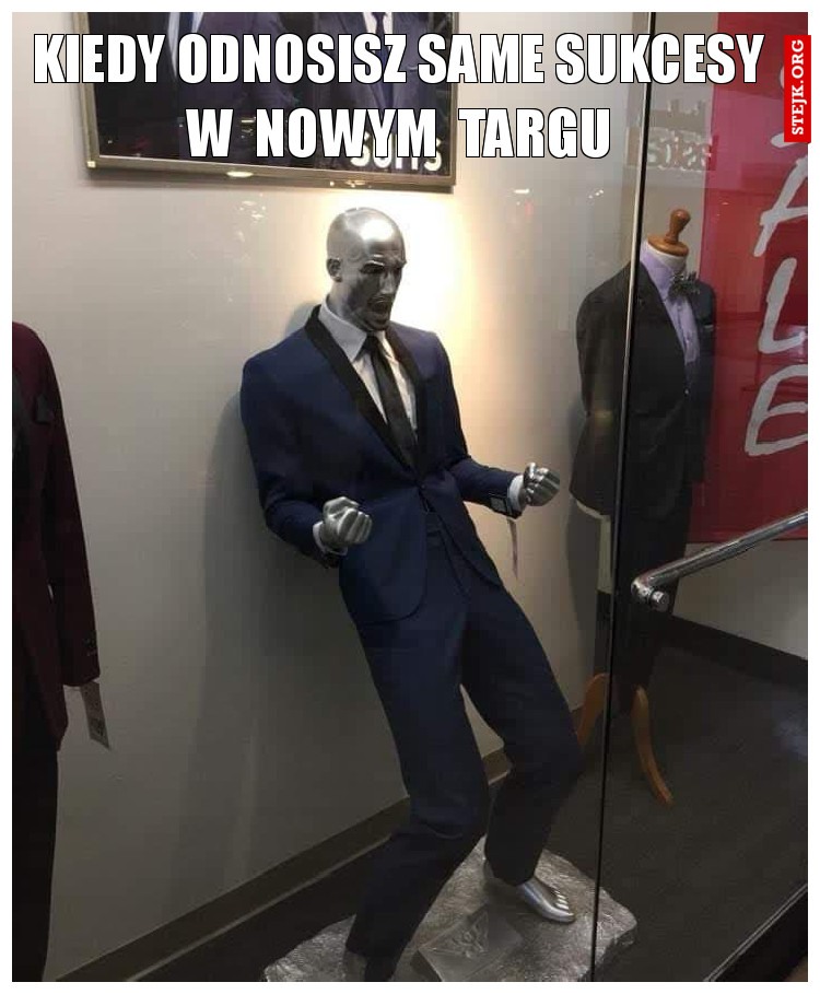 kiedy odnosisz same sukcesy w  nowym  targu