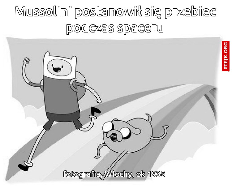 Mussolini postanowił się przebiec podczas spaceru