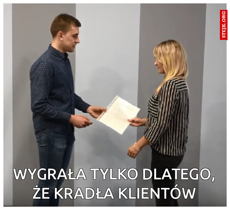 Wygrała tylko dlatego, że kradła klientów