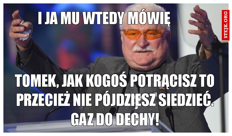 i ja mu wtedy mówię