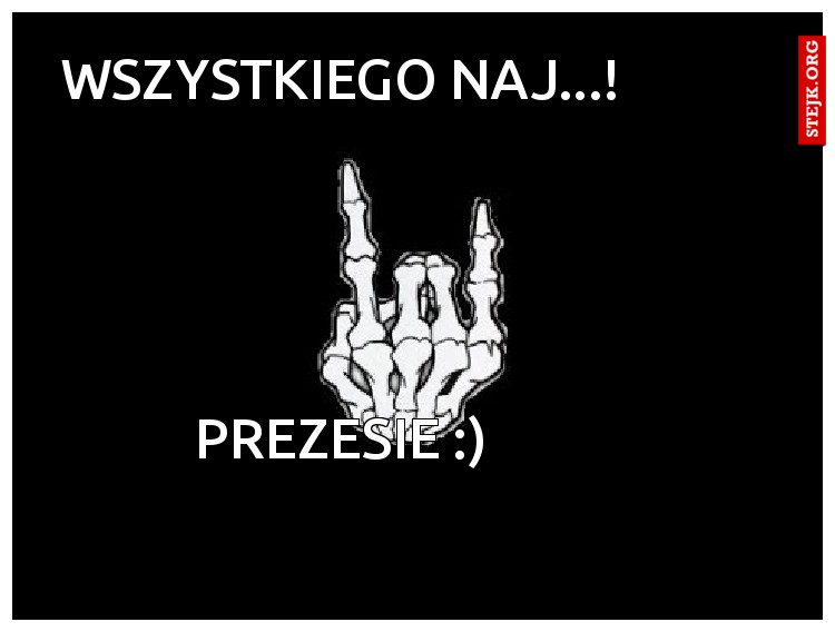 Wszystkiego Naj...!