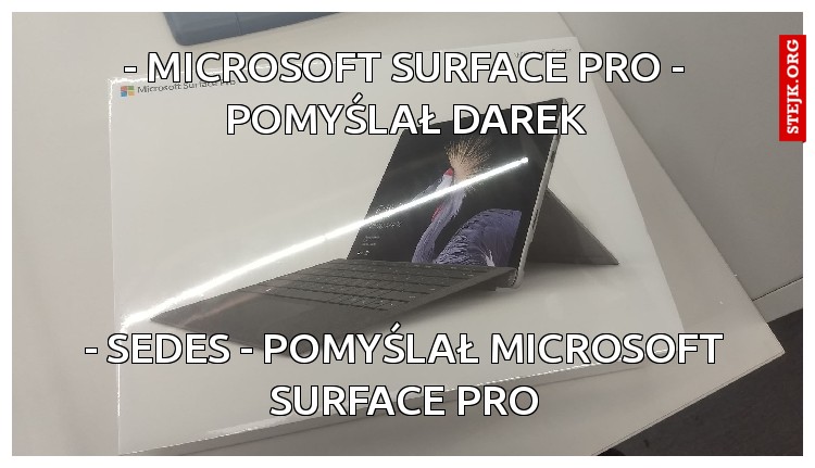 - Microsoft Surface pro - pomyślał darek