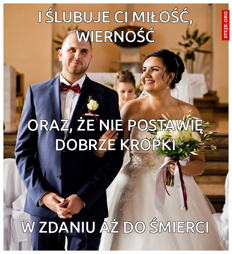 i ślubuje ci miłość, wierność