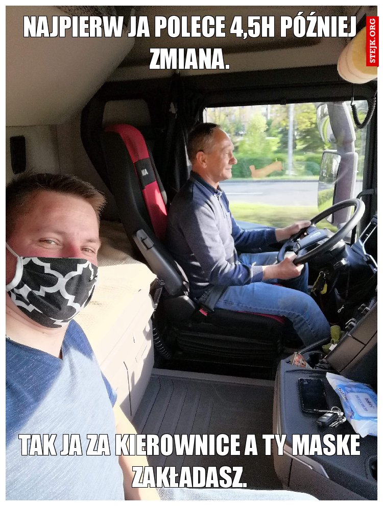 Najpierw ja polece 4,5h później zmiana.