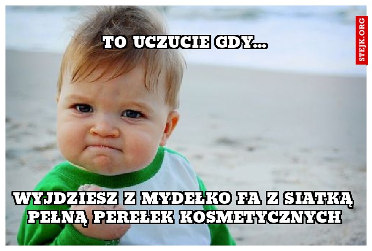to uczucie gdy...